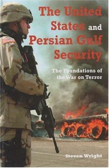 The United States and Persian Gulf Security: The Foundations of the War on Terror (Durham Middle East Monographs)