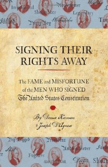 Signing Their Rights Away : The Fame and Misfortune of the Men Who Signed the Declaration of Independence