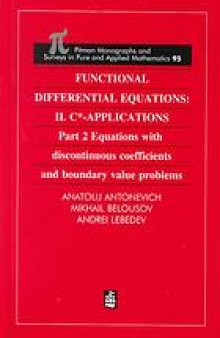 Functional differential equations / 2. C*-applications. Pt. 2, Equations with discontinuous coefficients and boundary value problems