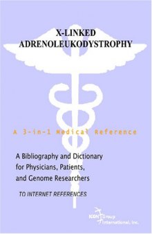 X-Linked Adrenoleukodystrophy - A Bibliography and Dictionary for Physicians, Patients, and Genome Researchers