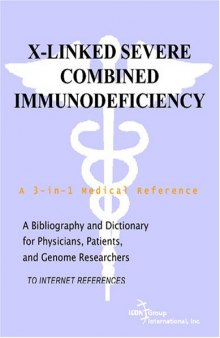X-Linked Severe Combined Immunodeficiency - A Bibliography and Dictionary for Physicians, Patients, and Genome Researchers