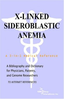 X-Linked Sideroblastic Anemia - A Bibliography and Dictionary for Physicians, Patients, and Genome Researchers