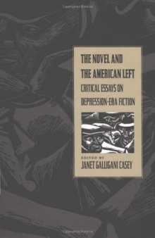 The Novel and the American Left: Critical Essays on Depression-Era Fiction