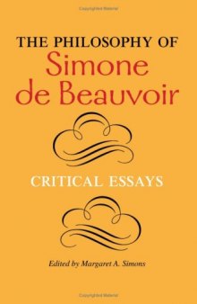 The Philosophy of Simone de Beauvoir: Critical Essays (A Hypatia Book)