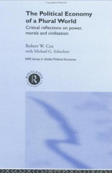 The Political Economy of a Plural World: Critical reflections on Power, Morals and Civilisation (RIPE Series in Global Political Economy)