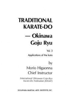 Traditional Karate-do – Okinawa Goju Ryu, Volume 3  Applications of the Kata