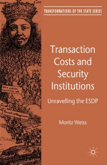 Transaction Costs and Security Institutions: Unravelling the ESDP (Transformations of the State)  