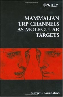 Mammalian TRP Channels as Molecular Targets (Novartis Foundation Symposium 258)