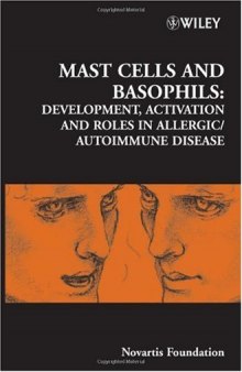Mast Cells and Basophils: Development, Activation and Roles in Allergic Autoimmune Disease (Novartis Foundation Symposium 271)