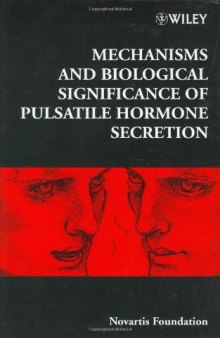 Mechanisms and Biological Significance of Pulsatile Hormone Secretion (Novartis Foundation Symposia)