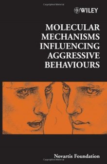 Molecular Mechanisms Influencing Aggressive Behaviours (Novartis Foundation Symposia)