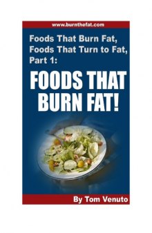 Foods That Burn Fat Foods That Turn To Fat [Part 1] - Tom Venuto