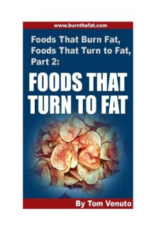 Foods That Burn Fat Foods That Turn To Fat [Part 2] - Tom Venuto