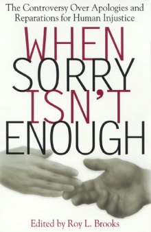 When Sorry Isn't Enough: The Controversy Over Apologies and Reparations for Human Injustice (Critical American Series)