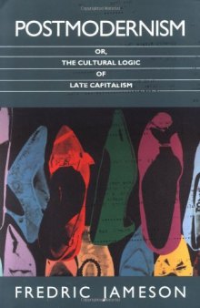 Postmodernism, or, The cultural logic of late capitalism  