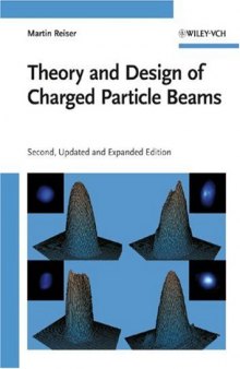 Theory and Design of Charged Particle Beams, Second Edition (Wiley Series in Beam Physics and Accelerator Technology)