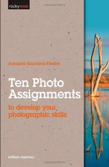 Ten Photo Assignments: to develop your photographic skills (Rocky Nook)  