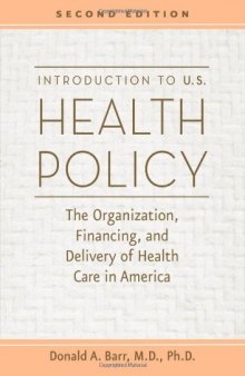 Introduction to U.S. Health Policy: The Organization, Financing, and Delivery of Health Care in America