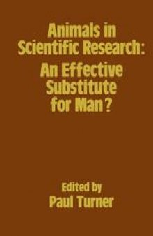 Animals in Scientific Research: An Effective Substitute for Man?: Proceedings of a Symposium held in April 1982 under the auspices of the Humane Research Trust