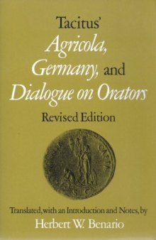 Tacitus' Agricola, Germany, and Dialogue of Orators (Oklahoma Series in Classical Culture)