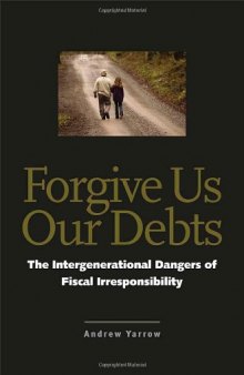 Forgive Us Our Debts: The Intergenerational Dangers of Fiscal Irresponsibility