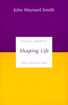 Shaping Life: Genes, Embryos and Evolution 