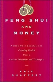 Feng Shui and Money: A Nine-Week Program for Creating Wealth Using Ancient Principles and Techniques