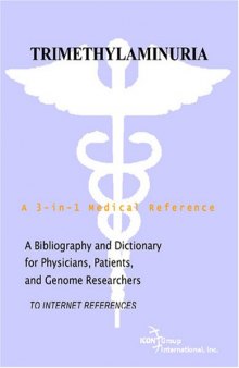 Trimethylaminuria - A Bibliography and Dictionary for Physicians, Patients, and Genome Researchers