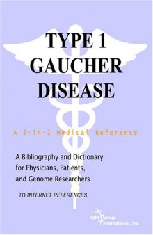 Type 1 Gaucher Disease - A Bibliography and Dictionary for Physicians, Patients, and Genome Researchers