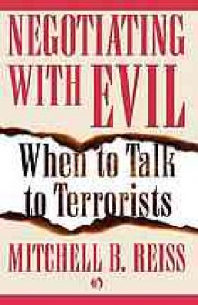 Negotiating with evil : when to talk to terrorists