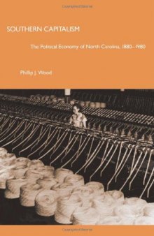 Southern Capitalism: The Political Economy of North Carolina, 1880–1980