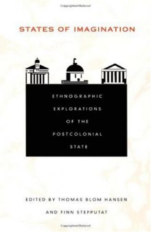 States of Imagination: Ethnographic Explorations of the Postcolonial State (Politics, History, and Culture)  