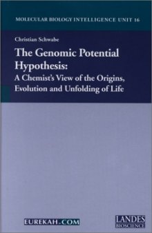 The Genomic Potential Hypothesis : A Chemist's View of the Origins, Evolution and Unfolding of Life 