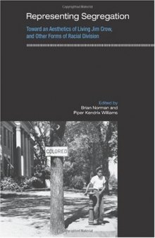 Representing Segregation: Toward an Aesthetics of Living Jim Crow, and Other Forms of Racial Division