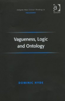 Vagueness, Logic and Ontology (Ashgate New Critical Thinking in Philosophy)