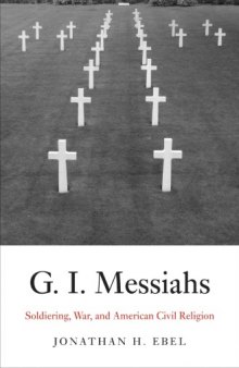 G.I. Messiahs: Soldiering, War, and American Civil Religion