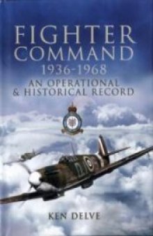 Fighter Command 1936 - 1968: An Operational and Historical Record