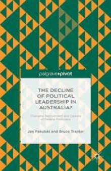 The Decline of Political Leadership in Australia? Changing Recruitment and Careers of Federal Politicians