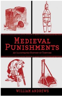 Medieval Punishments : an Illustrated History of Torture
