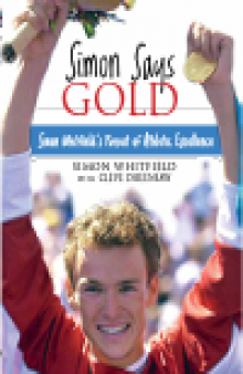 Simon Says Gold. Simon Whitfield's Pursuit of Athletic Excellence