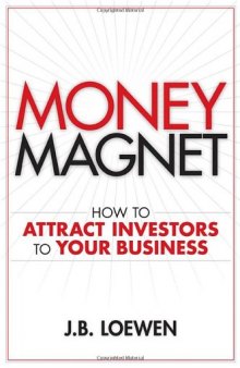 Money Magnet: How to Attract Investors to Your Business