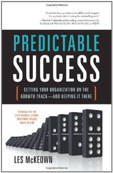Predictable Success: Getting Your Organization On the Growth Track--and Keeping It There  