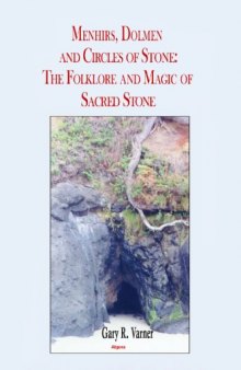 Menhirs, Dolmen, And Circles Of Stone: The Folklore And Magic Of Sacred Stone