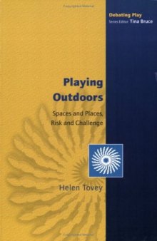 Playing Outdoors: Spaces and Places, Risks and Challenge 