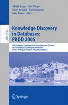 Knowledge Discovery in Databases: PKDD 2005: 9th European Conference on Principles and Practice of Knowledge Discovery in Databases, Porto, Portugal, October 3-7, 2005. Proceedings