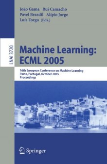Machine Learning: ECML 2005: 16th European Conference on Machine Learning, Porto, Portugal, October 3-7, 2005. Proceedings