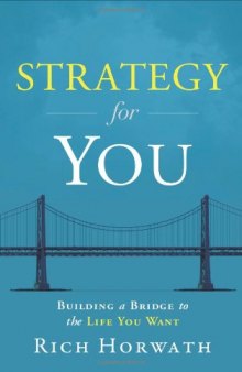 Strategy For You: Building a Bridge to the Life You Want