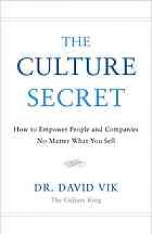 The culture secret : how to empower people and companies no matter what you sell