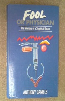Fool or Physician: The Memoirs of a Skeptical Doctor