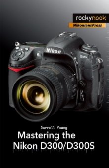 Mastering the Nikon D300 D300S